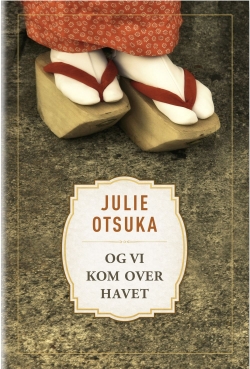 Julie Otsuka (f. 1962): Og vi kom over havet