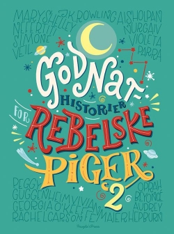 Elena Favilli, Francesca Cavallo: Godnathistorier for rebelske piger 2