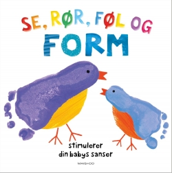 : Se, rør, føl og form : stimulerer din babys sanser