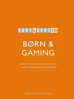 Trine Bjerremand Caspersen, Morten Saxtorff Andreasen: Kort & godt om børn & gaming