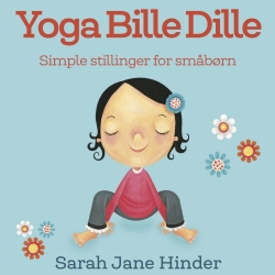 Sarah Jane Hinder: Yoga Bille Dille : simple stillinger for småbørn