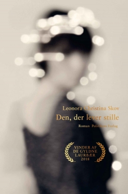 Leonora Christina Skov: Den, der lever stille : roman