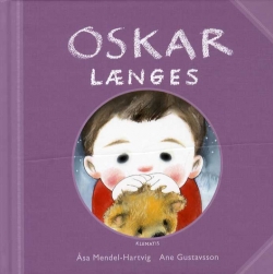 Åsa Mendel-Hartvig, Ane Gustavsson: Oskar længes