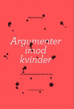 Birgitte Possing: Argumenter imod kvinder : fra demokratiets barndom til i dag