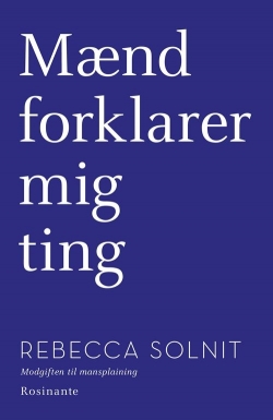 Rebecca Solnit: Mænd forklarer mig ting : Alle spørgsmåls moder