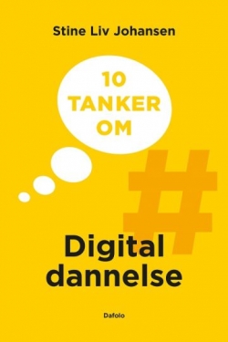 Stine Liv Johansen (f. 1974): 10 tanker om digital dannelse