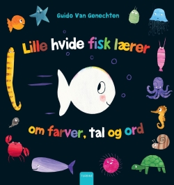 Guido van Genechten: Lille hvide fisk lærer om farver, tal og ord