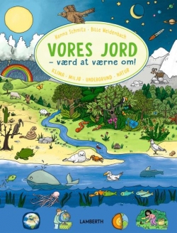 Hanna Schmitz, Bille Weidenbach: Vores jord : værd at værne om : klima, miljø, undergrund, natur