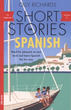 Olly Richards: Short stories in Spanish - volume 2 : read for pleasure at your level and learn Spanish the fun way!