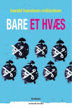 Harald Havsteen-Mikkelsen: Bare et hvæs : roman