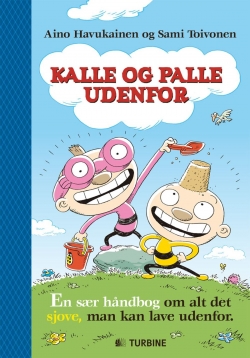 Aino Havukainen, Sami Toivonen: Kalle og Palle udenfor : en håndbog til alle dem, der mangler noget at lave, og til dem, der har glemt den ædle kunst at lege