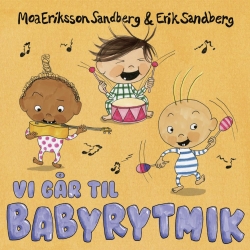 Moa Eriksson Sandberg, Erik Sandberg (f. 1975): Vi går til babyrytmik