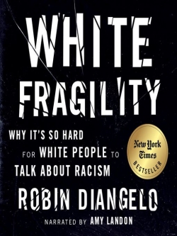 Robin DiAngelo: White Fragility : Why It's So Hard for White People to Talk About Racism