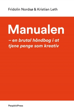 Fridolin Nordsø, Kristian Leth (f. 1980): Manualen : en brutal håndbog i at tjene penge som kreativ