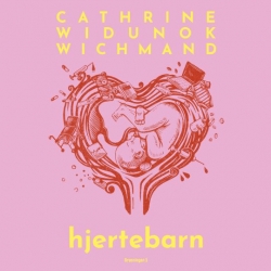 Cathrine Widunok Wichmand: Hjertebarn