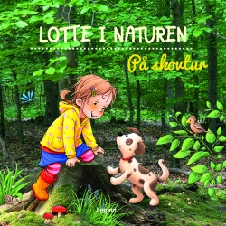 Sandra Grimm, Katja Senner, Katja Senner: Lotte i naturen - på skovtur