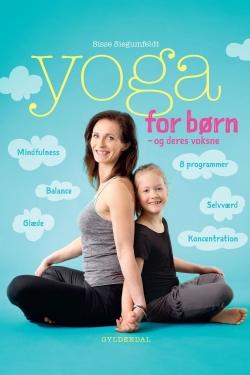 Sisse Siegumfeldt: Yoga for børn - og deres voksne