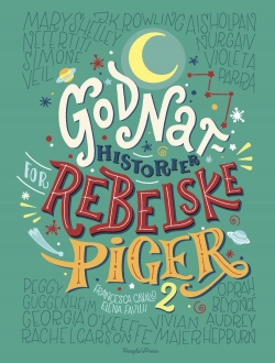 Elena Favilli, Francesca Cavallo: Godnathistorier for rebelske piger 2