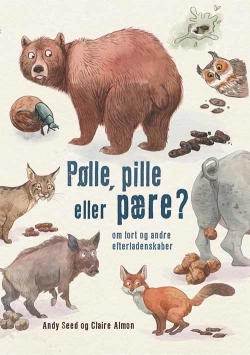 Andy Seed, Claire Almon: Pølle, pille eller pære? : om lort og andre efterladenskaber