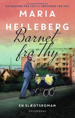 Maria Helleberg: Barnet fra Thy : roman