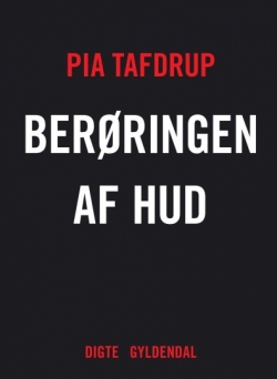 Pia Tafdrup: Berøringen af hud : digte