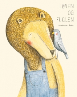 Marianne Dubuc: Løven og fuglen