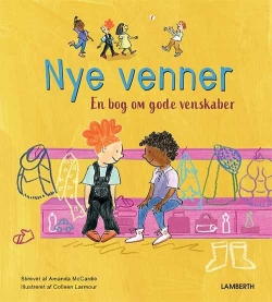 Amanda McCardie, Colleen Larmour: Nye venner : en bog om gode venskaber