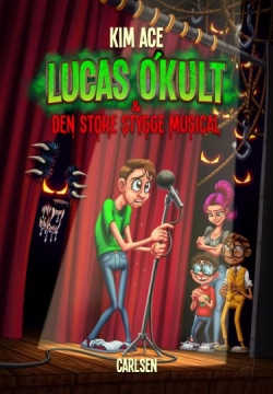 Kim Ace: Lucas O'Kult & den store stygge musical