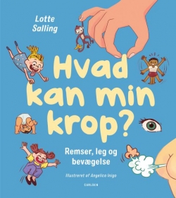 Lotte Salling, Angelica Inigo: Hvad kan min krop? : remser, leg og bevægelse