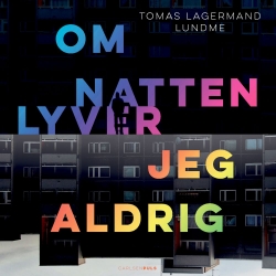 Tomas Lagermand Lundme: Om natten lyver jeg aldrig