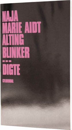 Naja Marie Aidt: Alting blinker : digte