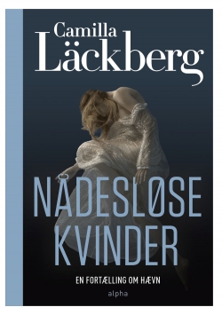 Camilla Läckberg: Nådesløse kvinder