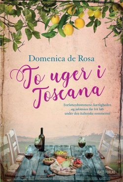 Domenica De Rosa (f. 1963): To uger i Toscana : roman