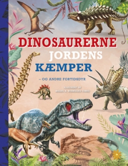 Miguel A. Rodríguez Cerro: Dinosaurerne : jordens kæmper - og andre fortidsdyr