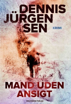 Dennis Jürgensen: Mand uden ansigt : krimi