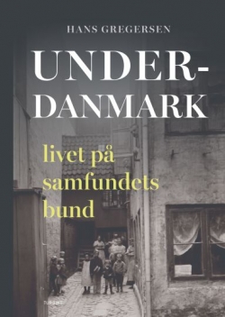 Hans Gregersen (f. 1946): Underdanmark : livet på samfundets bund