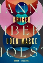 Hanne-Vibeke Holst: Kriger uden maske : roman