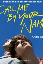 André Aciman: Call me by your name : roman