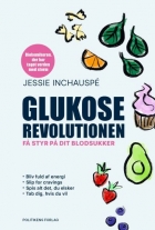 Jessie Inchauspé (f. 1992): Glukoserevolutionen : få styr på dit blodsukker