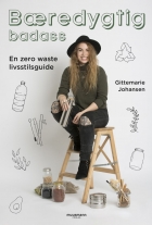 Gittemarie Johansen: Bæredygtig badass : en zero waste livsstilsguide