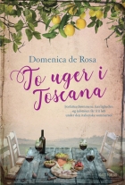 Domenica De Rosa (f. 1963): To uger i Toscana : roman