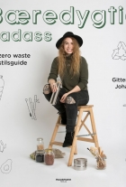 Gittemarie Johansen: Bæredygtig badass : en zero waste livsstilsguide