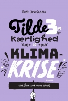 Trine Bundsgaard: Kærlighed og klimakrise : ( - eller sådan redder du ikke verden)