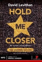 David Levithan: Hold me closer : Tiny Coopers historie : en roman i musicalform (eller en musical i romanform)