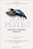 Hanne-Vibeke Holst: Som pesten : roman