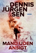 Dennis Jürgensen: Mand uden ansigt : krimi