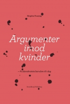 Birgitte Possing: Argumenter imod kvinder : fra demokratiets barndom til i dag