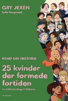 Gry Jexen: 25 kvinder der formede fortiden : kend din historie : fra 2000'erne tilbage til 1840'erne