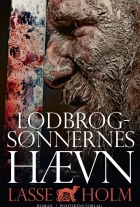 Lasse Holm (f. 1968): Lodbrogsønnernes hævn : roman